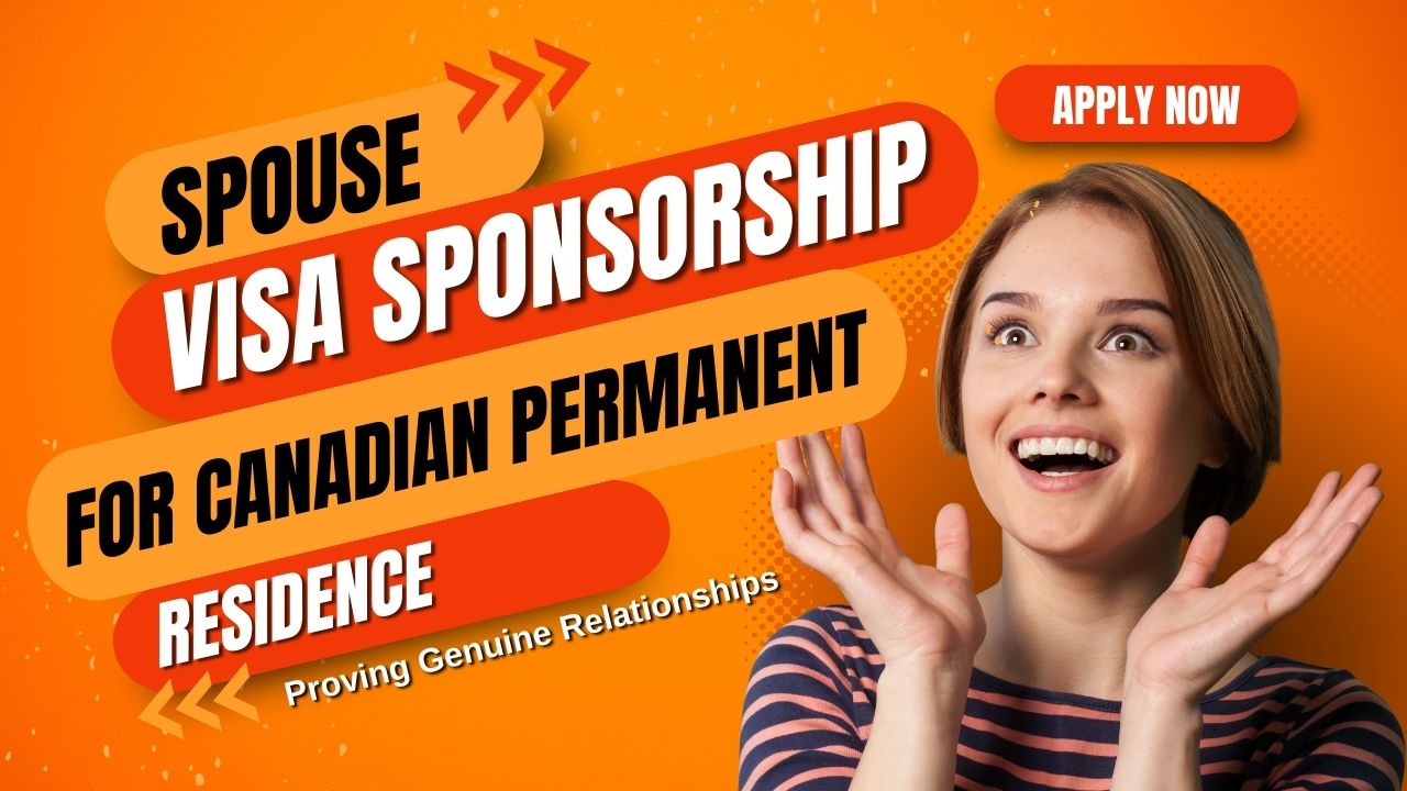 Spouse Visa Sponsorship for Canadian Permanent Residence Proving Genuine Relationships in 2024